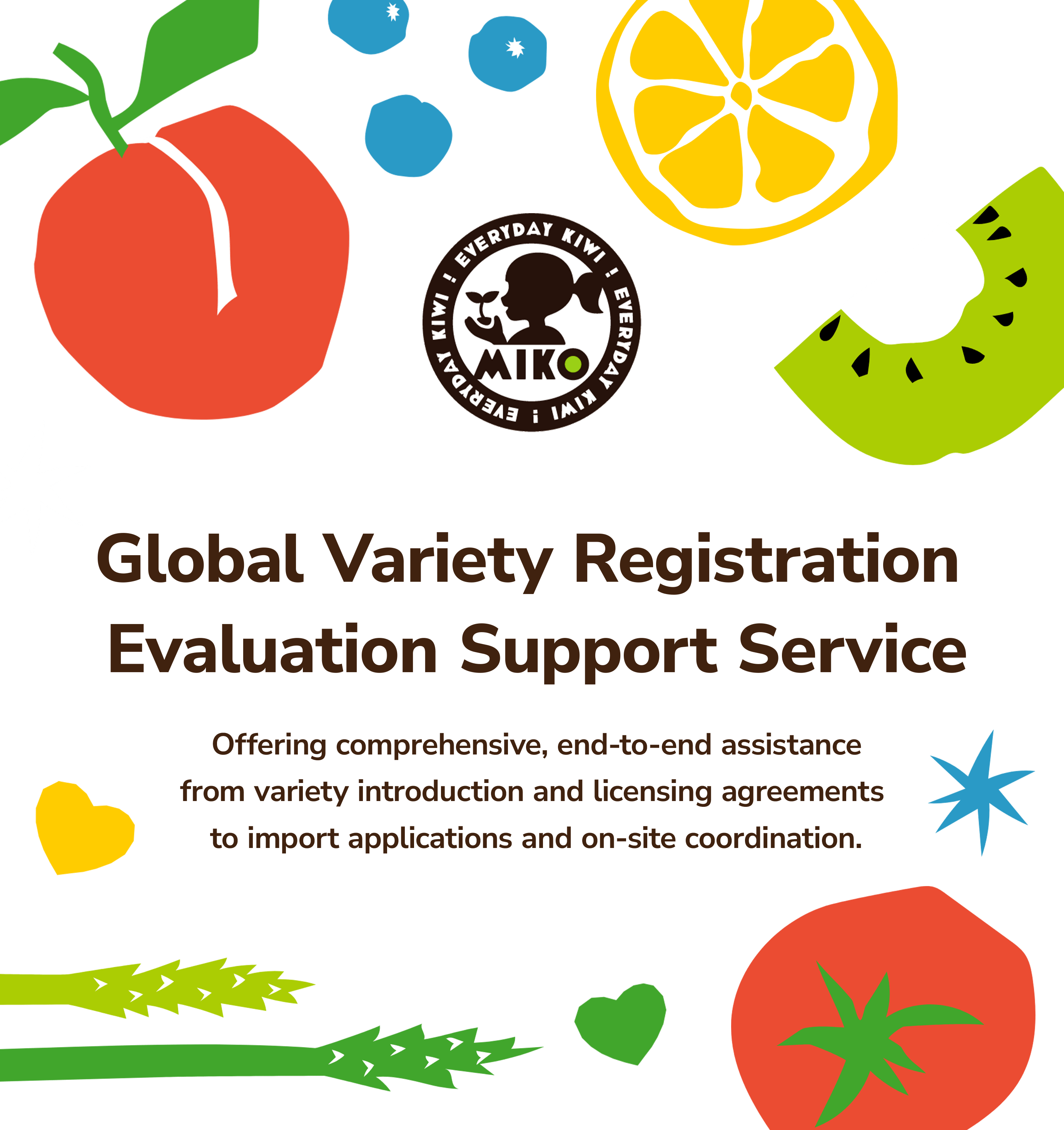 [Global Variety Registration 
Evaluation Support Service]Offering comprehensive, end-to-end assistance from variety introduction and licensing agreements to import applications and on-site coordination.